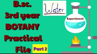B.sc. 3rd year BOTANY practical file part 2 experiment Water