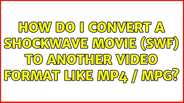 How do I convert a shockwave movie (swf) to another video format like mp4 / mpg? (3 Solutions!!)