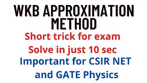 Shortest trick for WKB Approximation method | Quantum mechanics | CSIR NET Physics | GATE Physics