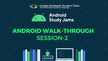 Android Walk-Through - 2 || Android Study Jams - 2021-22