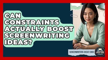 Can Constraints Actually Boost Screenwriting Ideas? | Screenwriter
