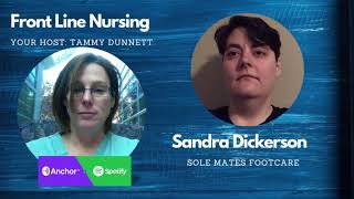 Front Line Nursing Podcast Episode #5: Sandra Dickerson and Sole Mates Footcare