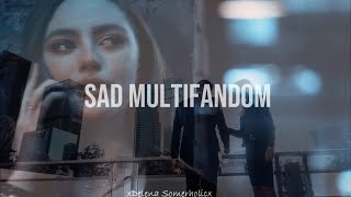 ● Sad Multifandom | Carry you