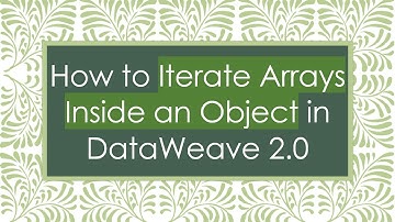 How to Iterate Arrays Inside an Object in DataWeave 2.0