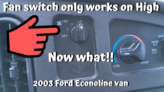 Fan blower switch only works on High....Now what? Ford Econoline Van