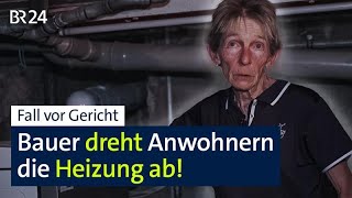Bauer dreht Heizung ab, Anwohner frieren - Gericht gibt ihm Recht: Urteil mit Signal | BR24 vor Ort