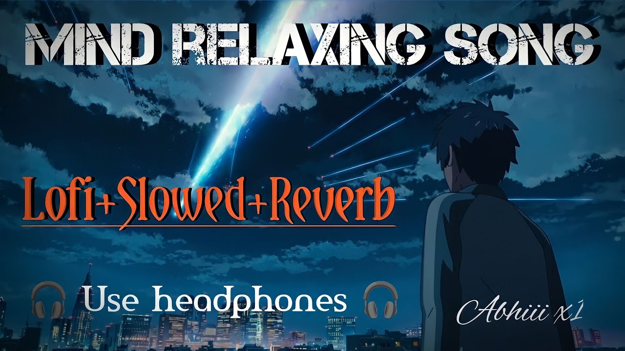 Mind Relaxing Song 2023 Hindi Lofi Song Romantic Song Arijit mind-relaxing-song-2023-hindi-lofi-song-romantic-song-arijit
