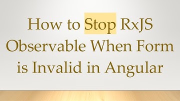 How to Stop RxJS Observable When Form is Invalid in Angular