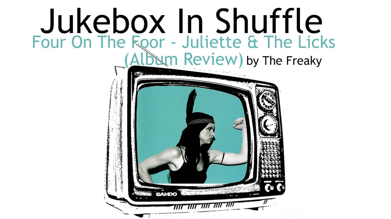 Cd review juliette and the licks four on the floor Cd review juliette and the licks four on the floor