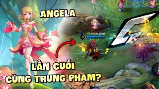 Angela Và Lần Cuối Của Tốp Mỡ x Trung Phạm Vì Trung Sắp | MLBB