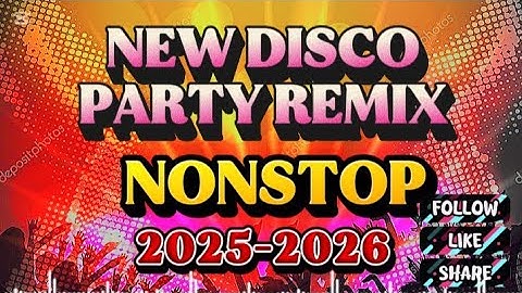 💥NONSTOP NEW DISCO PARTY REMIX 💫 2025-2026