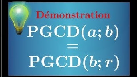 Demonstration PGCD(a;b)=PGCD(b;r) • link with Euclid