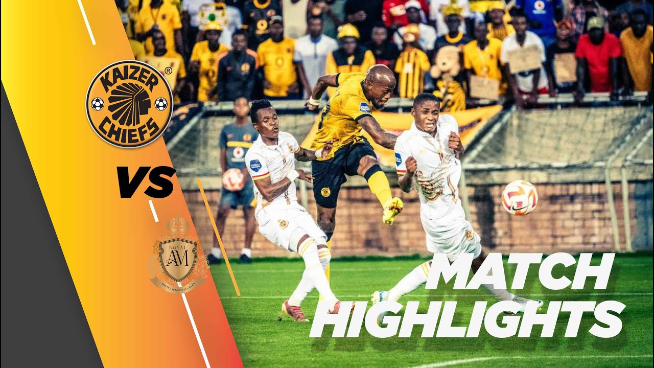 Highlights | Kaizer Chiefs vs. Royal AM | 2022/2023 DStv Premiership