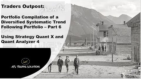 Developing a Trend Following Portfolio using Strategy Quant X and Quant Analyzer - Part 6