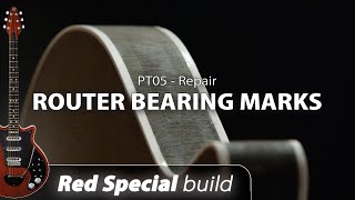 Red Special Build - PT05 Repairs - Router Bearing Marks