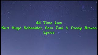 All Time Low - Kurt Hugo Schneider, Sam Tsui & Casey Breves Lyrics