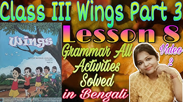 Class III Wings Book Part-III 👍Lesson-8 📖 Solution Grammar Activities in detail with Bengali Meaning