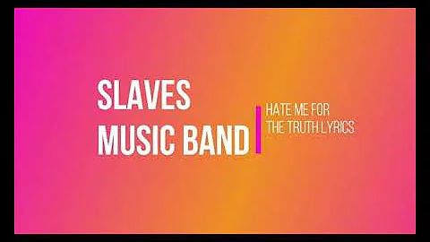 slaves - hate me for the truth