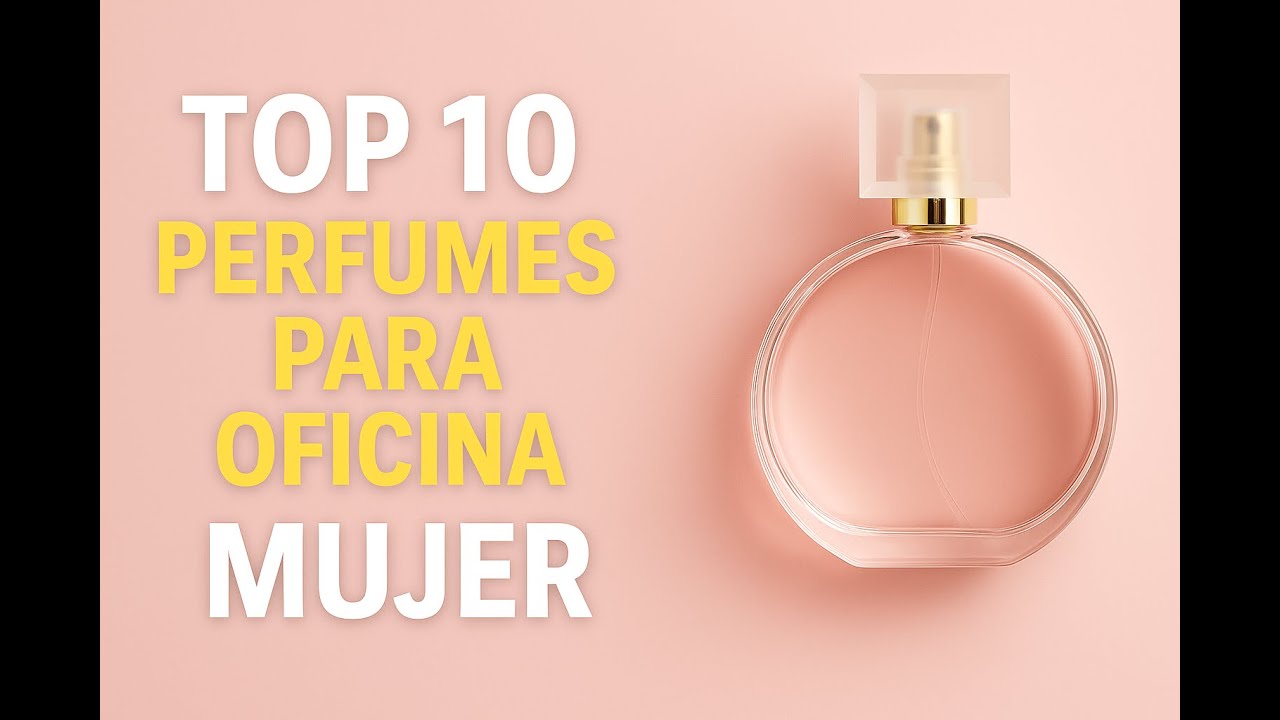 TOP 10 PERFUMES PARA OFICINA MUJER
