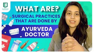 What are the Surgical practices that an Ayurveda Doctor can do | ayuscholar ayurveda bams