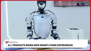 A.I. products bring new smart living experiences | Vietnam Today