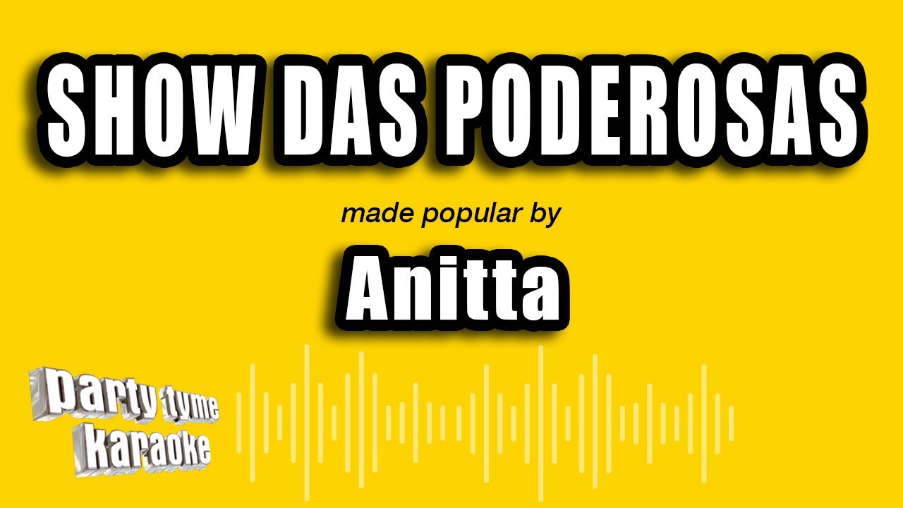 Anitta - Show Das Poderosas (Versão Karaokê)