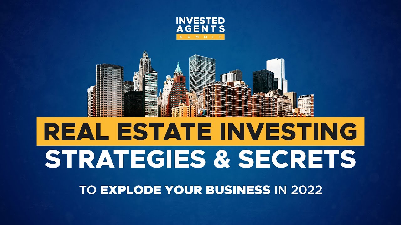 Real Estate Investing Secrets and Strategies - Invested Agents Summit 2022 Compilation