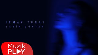 Irmak Tunay - Senin Dünyan (Official Lyric Video) Resimi