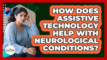 How Does Assistive Technology Help With Neurological Conditions? - Brain Health Support Network