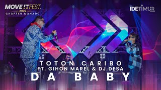 TOTON CARIBO Feat.@GIHONMARELLOIMALITNA&@DJDesa - Da Baby MOVE IT FEST 2022 Chapter Manado