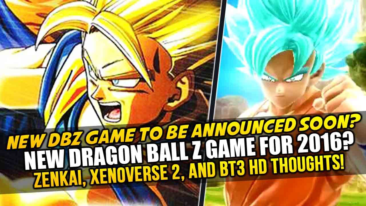 New Dragon Ball Z Game for 2016? Zenkai Battle Royale,Xenoverse 2,BT3 HD Remake, & More ...