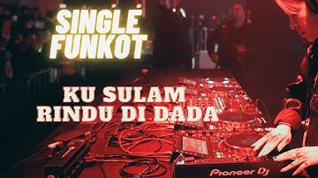 DJ KUSULAM RINDU DI DADA SINGLE FUNKOT