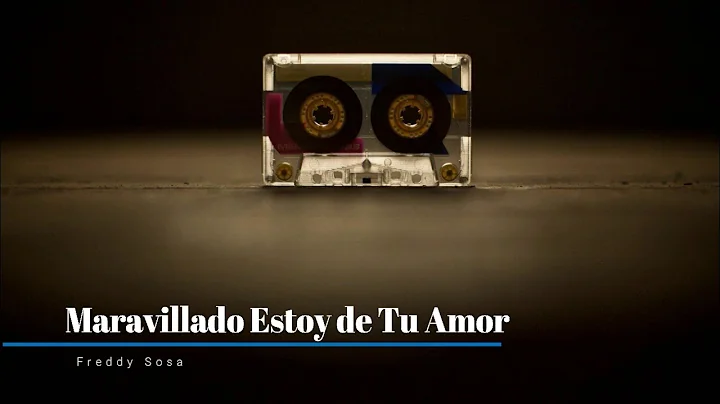 Freddy Sosa - Maravillado Estoy de Tu Amor