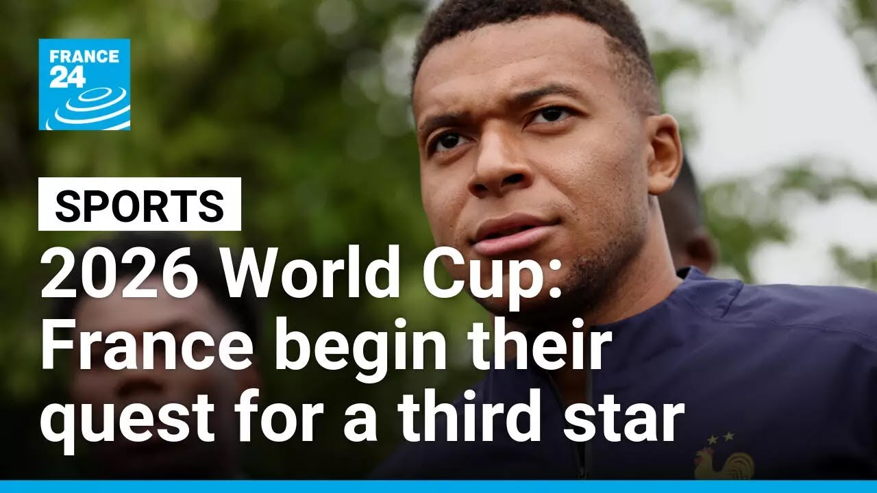 2026 World Cup qualifiers: France begin their quest for a third star • FRANCE 24 English
