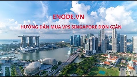 MUA VPS SINGAPORETẠI ENODE VÀ HƯỚNG DẪN ĐĂNG NHẬP ĐƠN GIẢN
