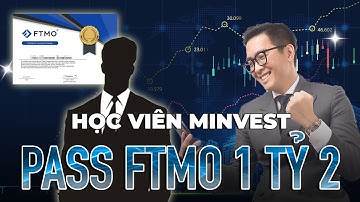 Học Viên mInvest Pass Quỹ FTMO 1 Tỷ 2, Bài Học Mình Nhận ra Thật Khó Ngờ - mInvest