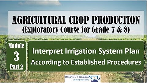 TLE  7/8 AGRI CROP - Interpret Irrigation System Plan According to Established Procedures