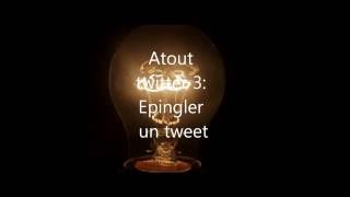 Trucs et Astuces: 3ème atout twitter: Epingler un tweet