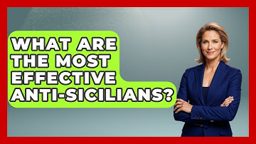 What Are The Most Effective Anti-Sicilians? - The Chess Codex