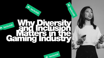 TechChill 2020: Why Diversity and Inclusion Matters in the Gaming Industry by Eunice Chen, Cloud9