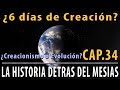 ¿6 días de Creación? ¿Creacionismo o Evolución? TORAH y Ciencia CAP 34 La Historia detrás el Mesías