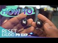 How to reset  eaudio p9 exp by soundproofbros