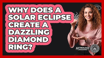 Why Does A Solar Eclipse Create A Dazzling Diamond Ring? - Astrology Awakening