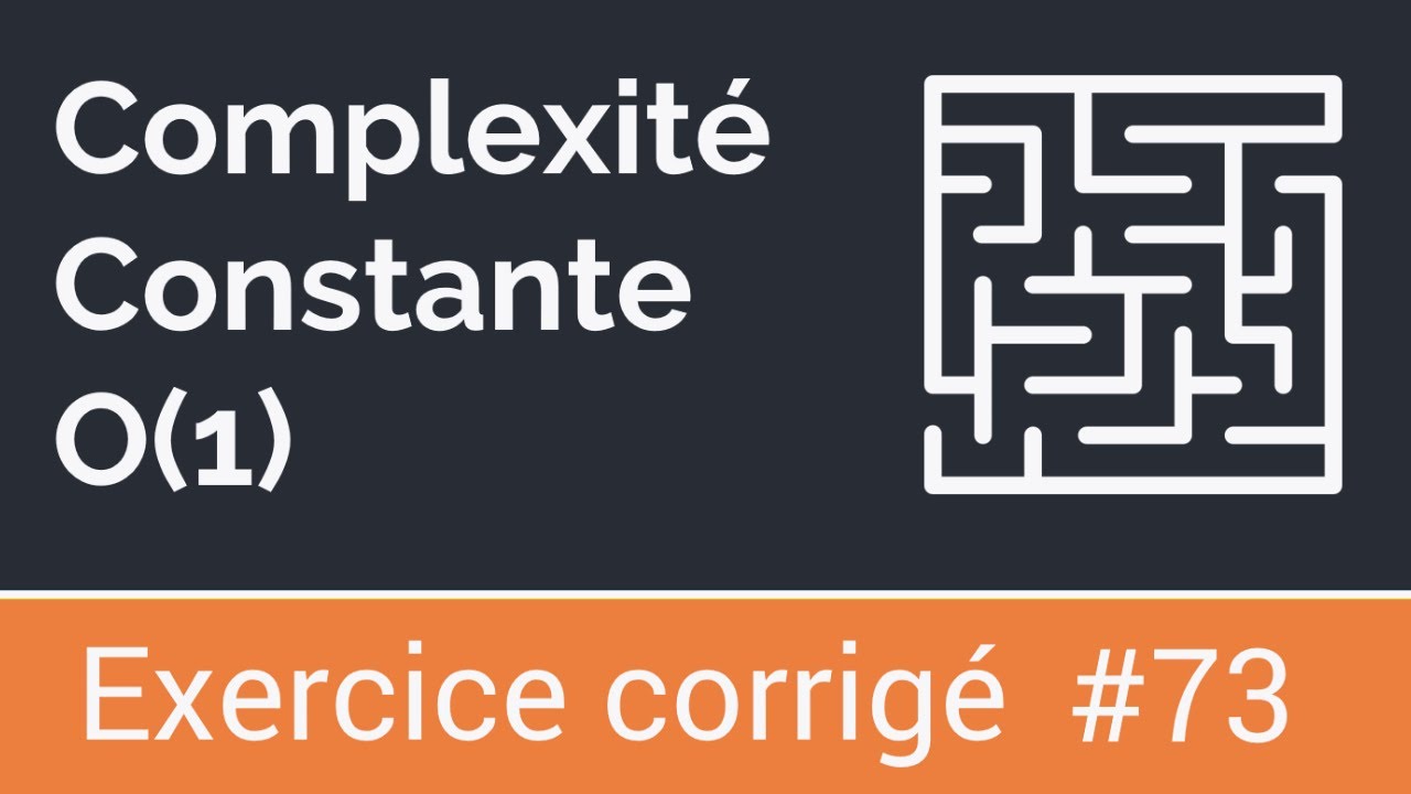 Exercice corrigé 73: Complexité constante O(1)