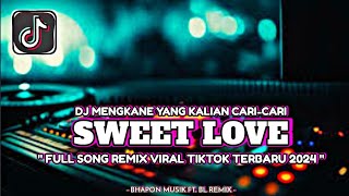 Download Lagu DJ SWEET LOVE REMIX VIRAL TIKTOK 2024 TERBARU SOUND STYLE KUIK KUIK FYP KANE BIKIN CANDU MP3