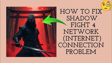 How To Fix Shadow Fight 4 App Network Connection Problem| Shadow Fight 4 Internet Connection Problem