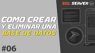 Cómo CREAR y ELIMINAR una BASE DE DATOS | SQL SERVER #06