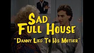Sad Full House: Danny Lied To His Mother