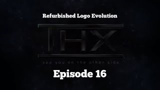 Refurbished Logo Evolution THX 1983-present Episode 16