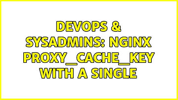 DevOps & SysAdmins: nginx proxy_cache_key with a single $scheme